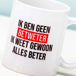 Ik Ben Geen Betweter Ik Weet Gewoon Alles Beter Mok