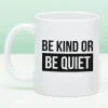 Mok Be Kind or Be Quiet