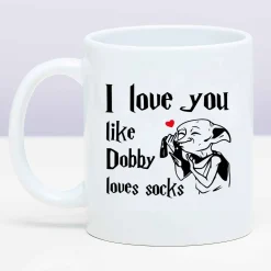 Mok I Love You Like Dobby Loves Socks