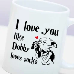 Mok I Love You Like Dobby Loves Socks