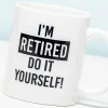 Mok I’m retired