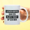 Mok Liever koffie dan een klote tekst