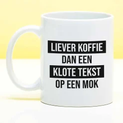 Mok Liever koffie dan een klote tekst