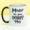 Mok Master Has Given Dobby a Mug