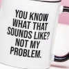 Not My Problem mok