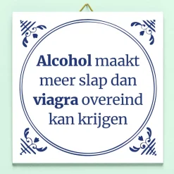 Tegeltje Alcohol maakt meer slap…