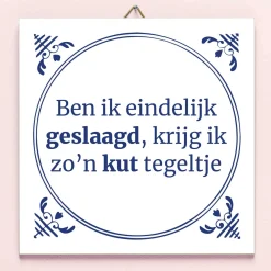 Tegeltje Ben ik eindelijk geslaagd