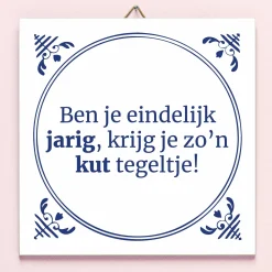 Tegeltje Ben je eindelijk jarig