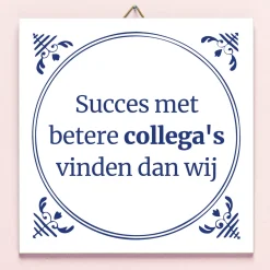 Tegeltje Betere collega’s vinden