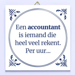 Tegeltje Een accountant is iemand die heel veel rekent. Per uur…