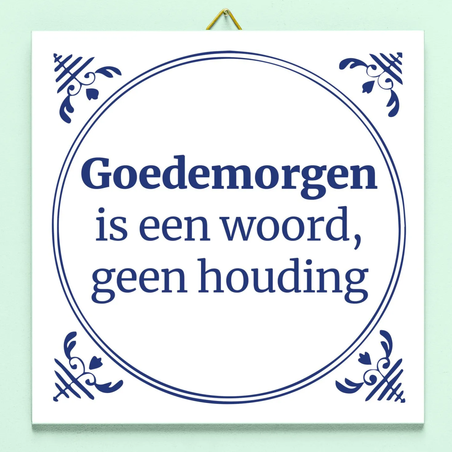 Tegeltje Goedemorgen is een woord