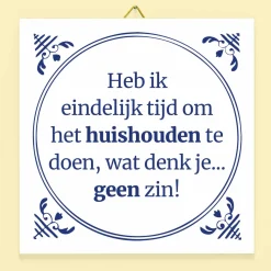 Tegeltje Heb ik eindelijk tijd om het huishouden te doen