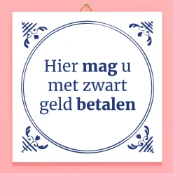 Tegeltje Hier mag u met zwart geld betalen