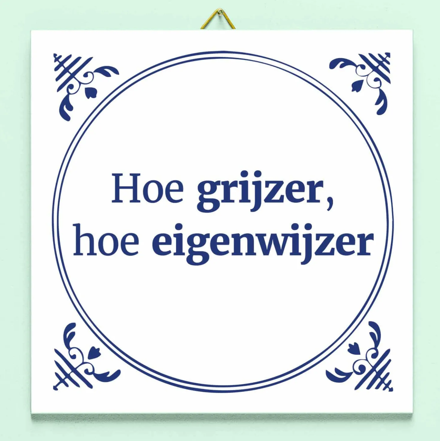 Tegeltje Hoe grijzer, hoe eigenwijzer