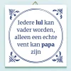 Tegeltje Iedere lul kan vader worden