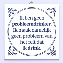 Tegeltje Ik ben geen probleemdrinker