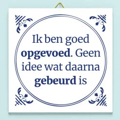 Tegeltje Ik ben goed opgevoed