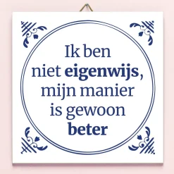 Tegeltje Ik ben niet eigenwijs…