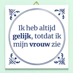 Tegeltje Ik heb altijd gelijk