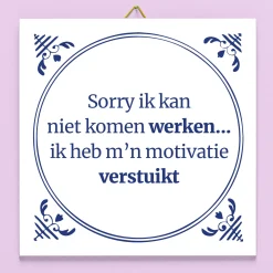 Tegeltje Ik kan niet komen werken