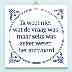Tegeltje Ik weet niet wat de vraag was