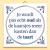 Tegeltje Je wordt pas echt oud…