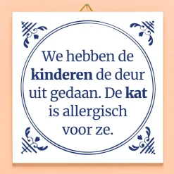 Tegeltje Kinderen de deur uit gedaan