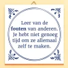 Tegeltje Leer van de fouten van anderen