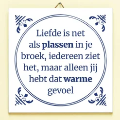Tegeltje Liefde is als plassen in je broek