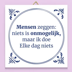 Tegeltje Mensen zeggen niets is onmogelijk