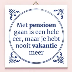 Tegeltje Met pensioen gaan is een hele eer