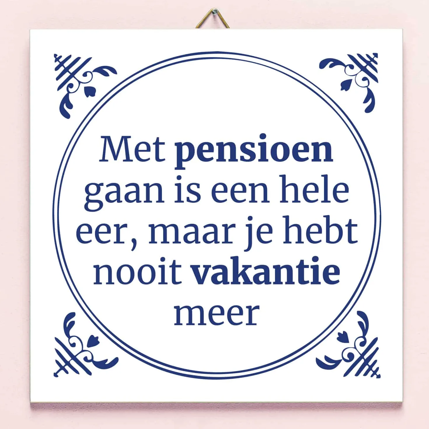 Tegeltje Met pensioen gaan is een hele eer