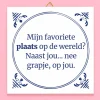 Tegeltje Mijn favoriete plaats is op jou