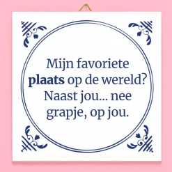 Tegeltje Mijn favoriete plaats is op jou