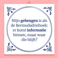 Tegeltje Mijn geheugen is als de Bermudadriehoek