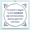 Tegeltje Na het weekend