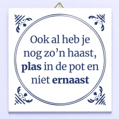 Tegeltje Ook al heb je nog zo’n haast…