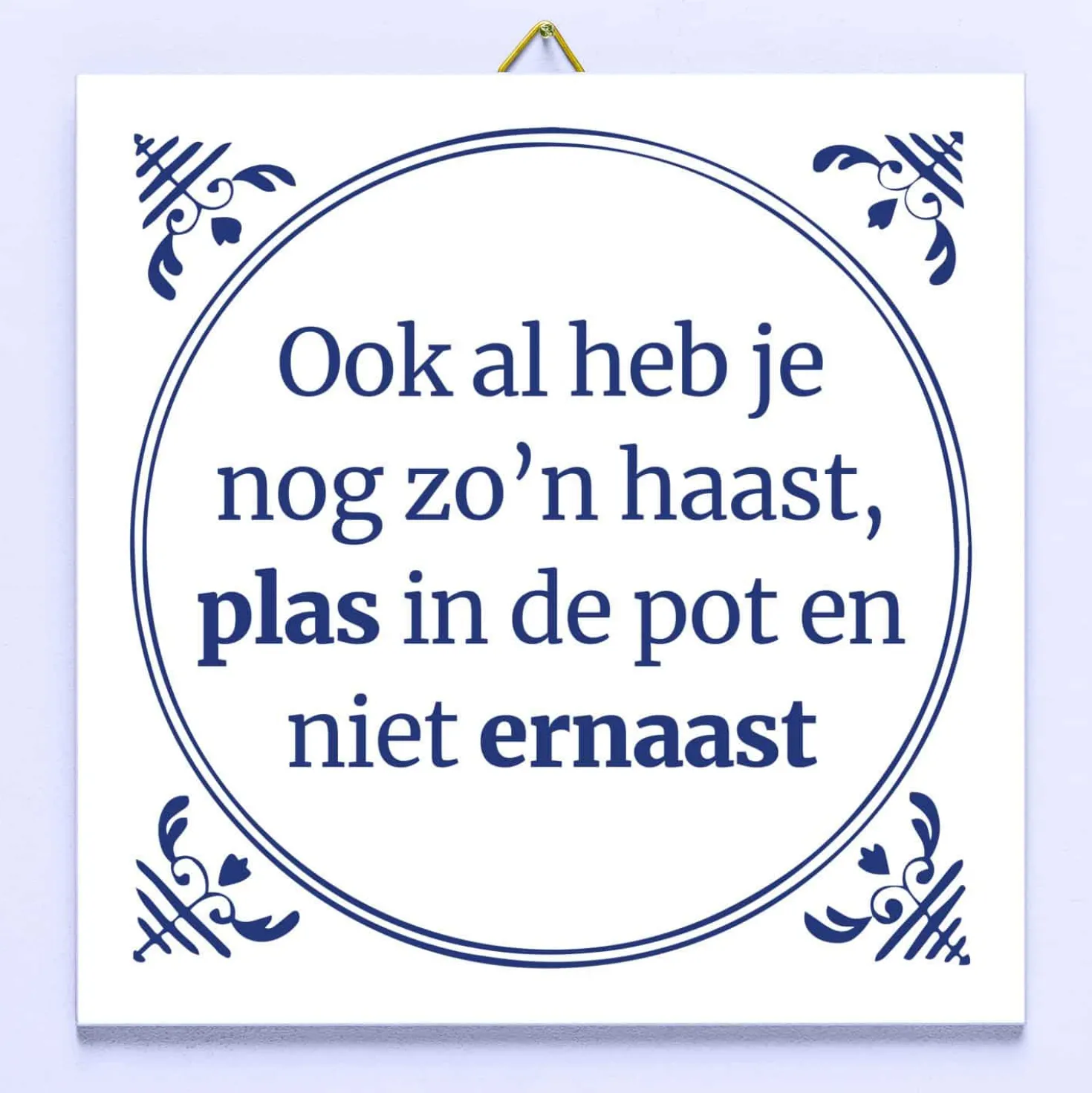 Tegeltje Ook al heb je nog zo’n haast…