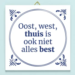Tegeltje Oost, west, thuis is ook niet alles best