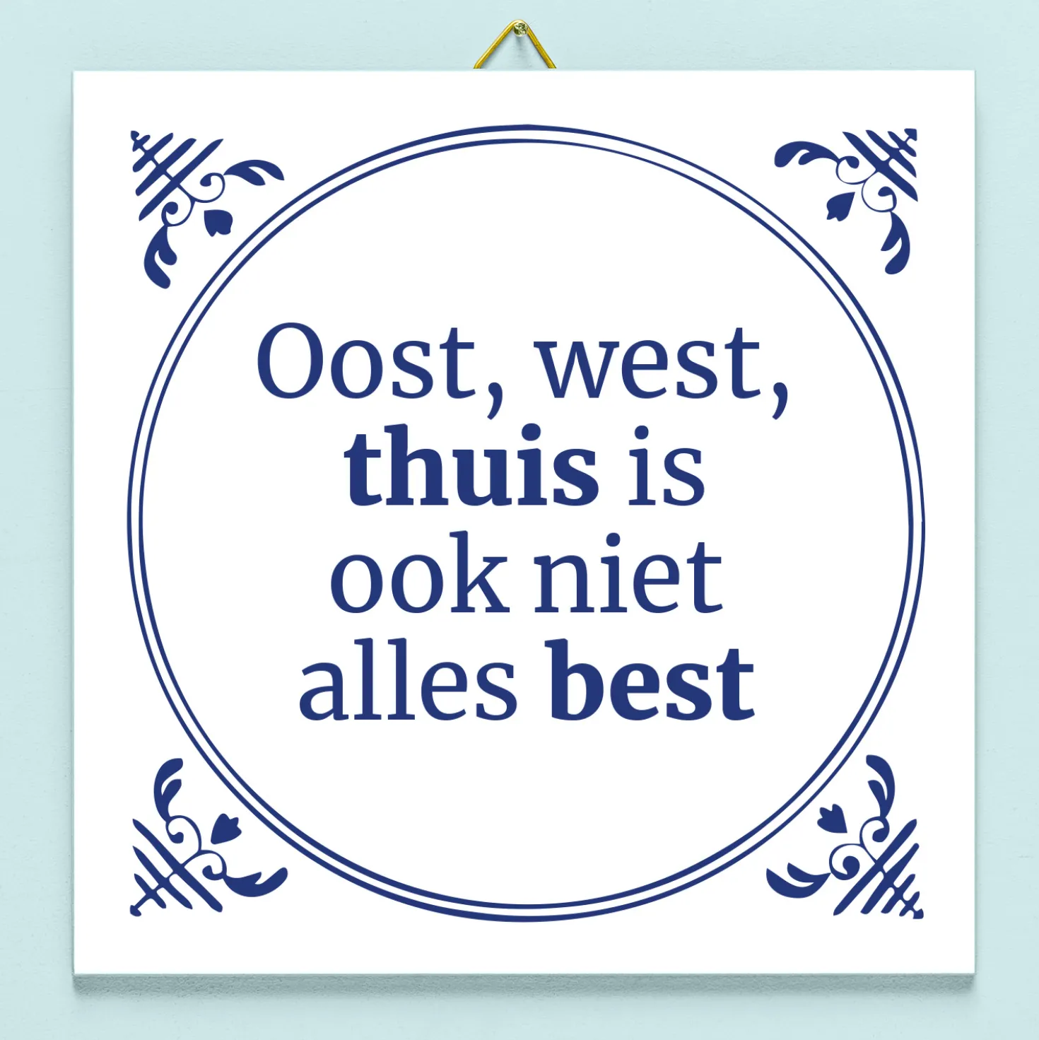 Tegeltje Oost, west, thuis is ook niet alles best