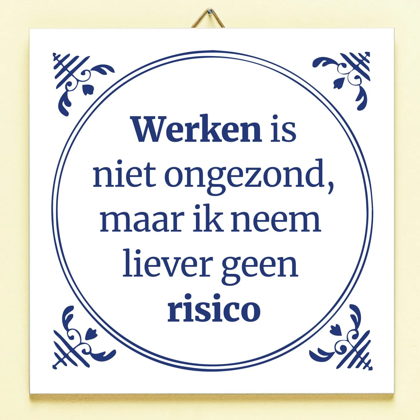 Tegeltje Werken is niet ongezond